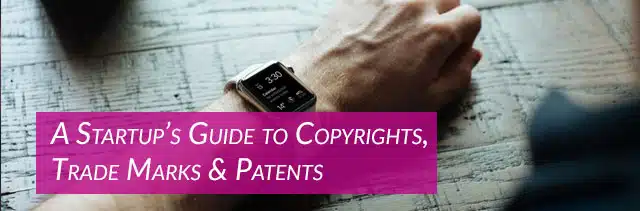 A guide to trademarks, patents and copyrights for startups