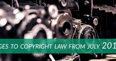 Attention! Changes to Copyright Law Coming Into Practice from July 2016
