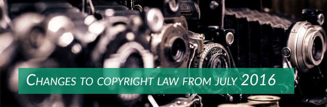 Attention! Changes to Copyright Law Coming Into Practice from July 2016